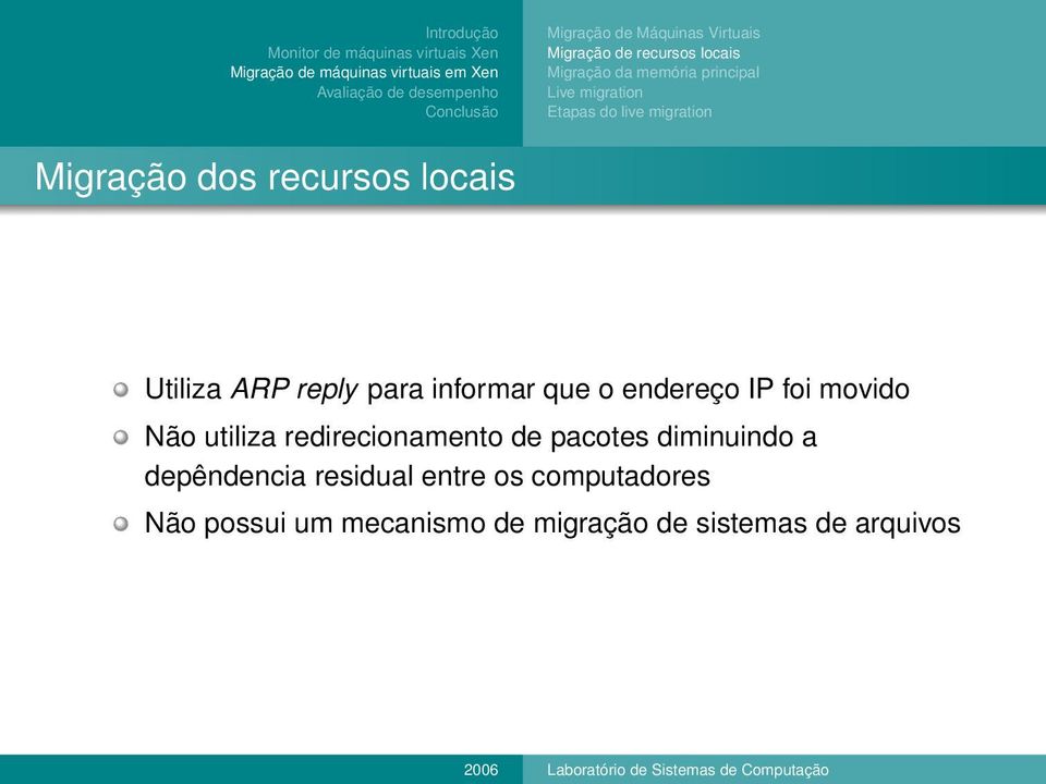 informar que o endereço IP foi movido Não utiliza redirecionamento de pacotes diminuindo a