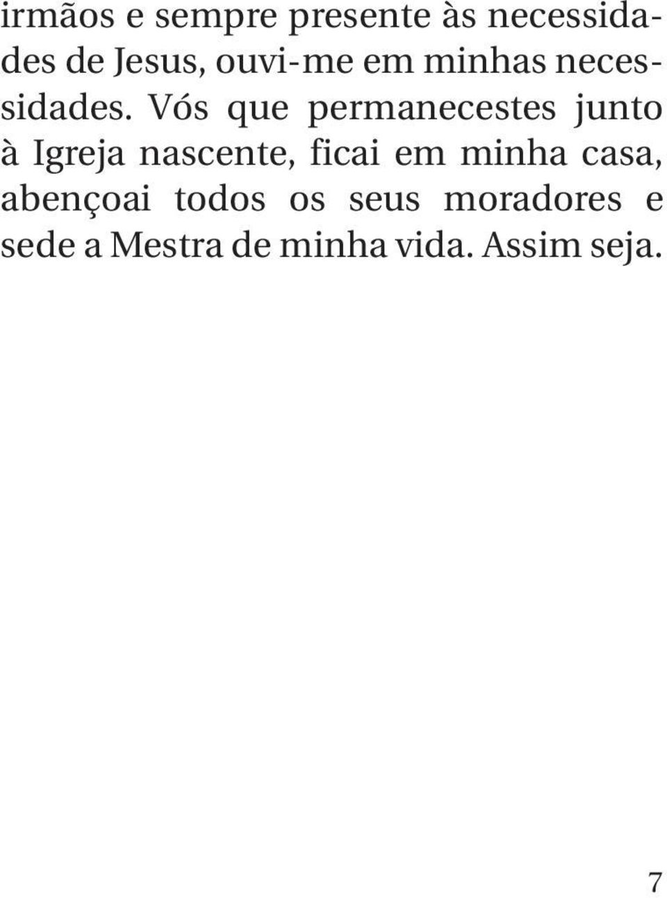 Vós que permanecestes junto à Igreja nascente, ficai em