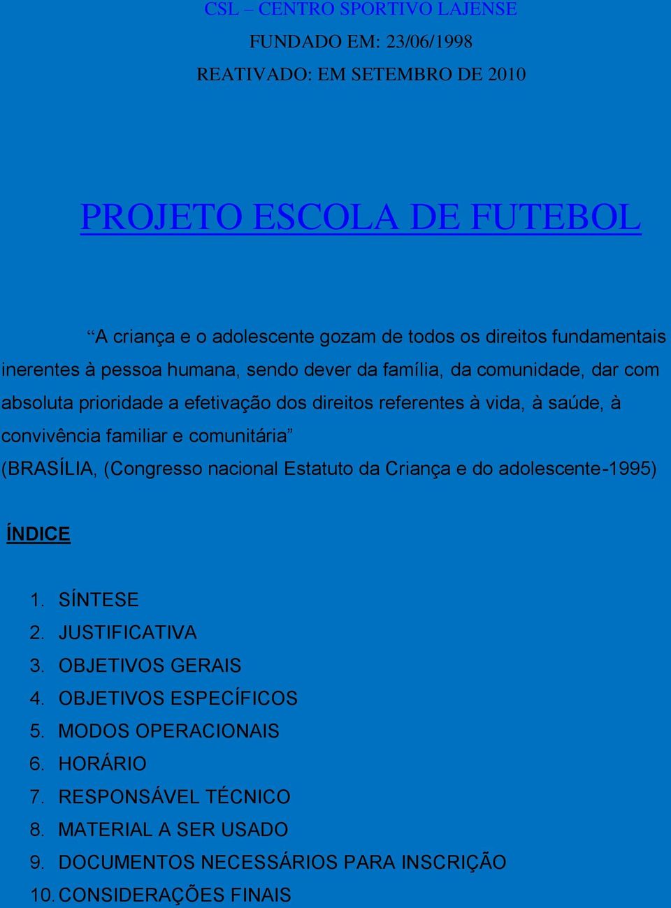 convivência familiar e comunitária (BRASÍLIA, (Congresso nacional Estatuto da Criança e do adolescente-1995) ÍNDICE 1. SÍNTESE 2. JUSTIFICATIVA 3.