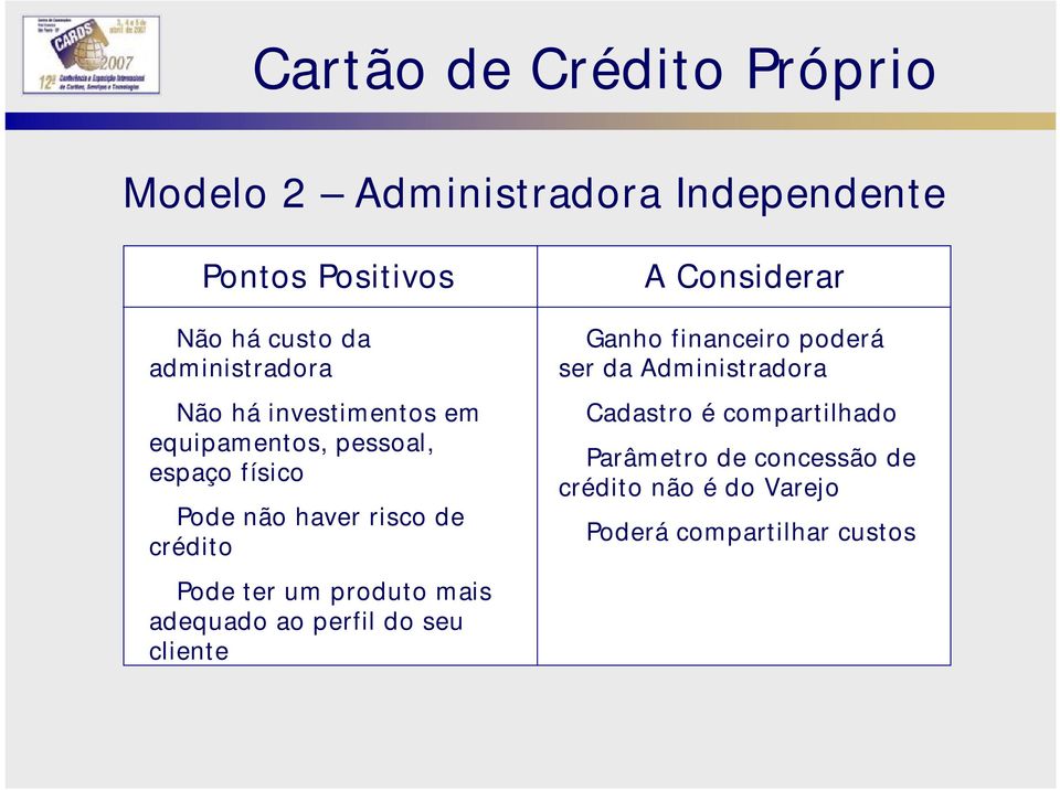 crédito Pode ter um produto mais adequado ao perfil do seu cliente A Considerar Ganho financeiro poderá