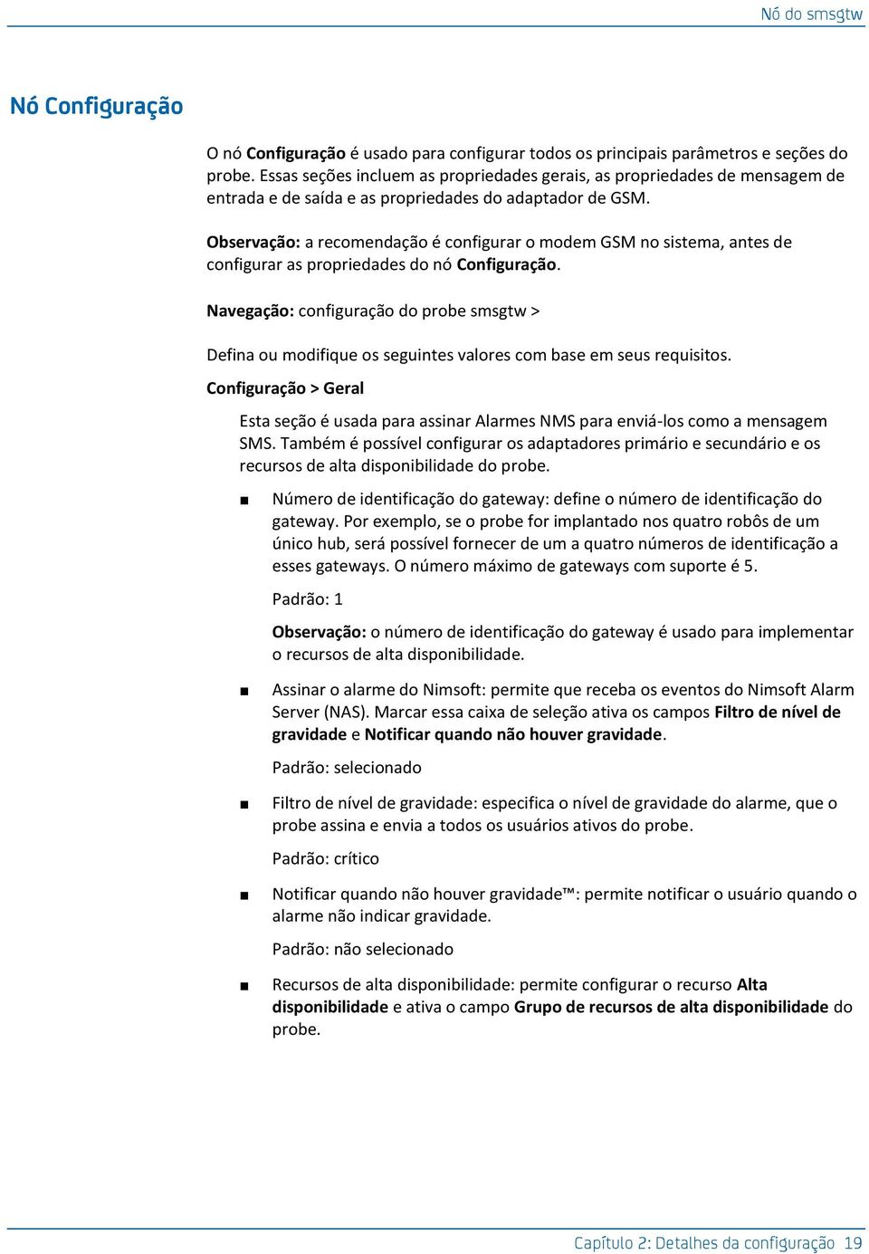 Observação: a recomendação é configurar o modem GSM no sistema, antes de configurar as propriedades do nó Configuração.