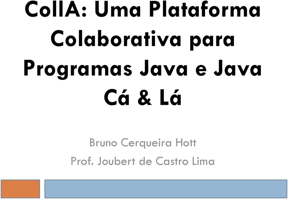 Java e Java Cá & Lá Bruno