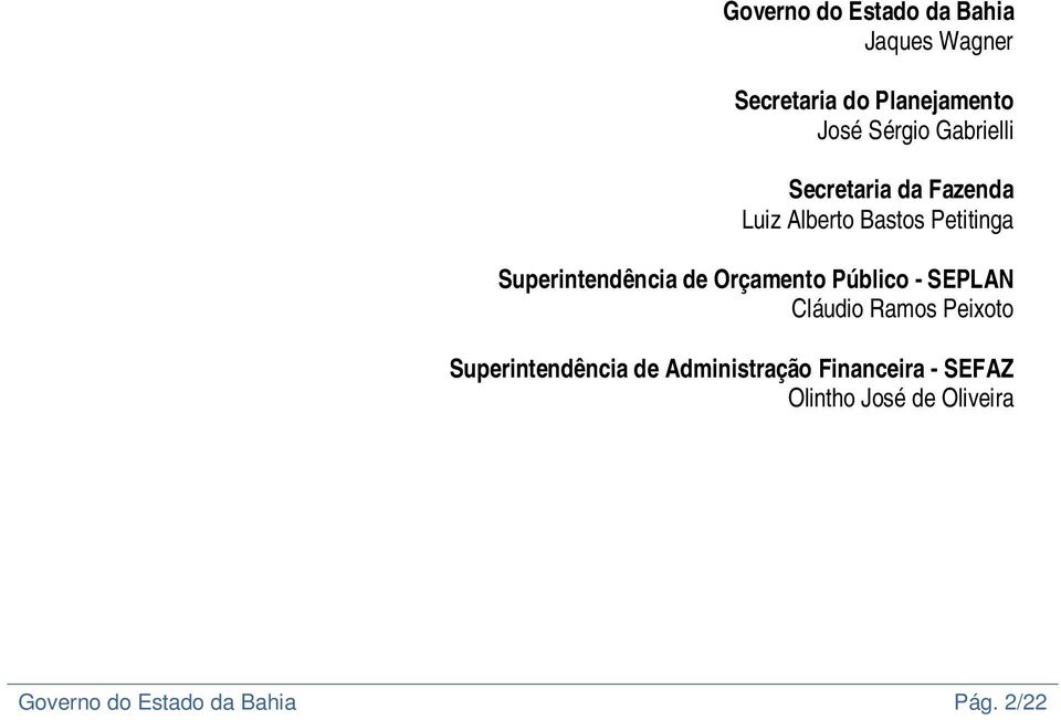 Orçamento Público - SEPLAN Cláudio Ramos Peixoto Superintendência de
