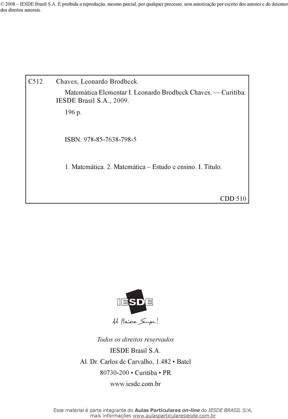 direitos autorais. C512 Chaves, Leonardo Brodbeck. Matemática Elementar I. Leonardo Brodbeck Chaves. Curitiba: IESDE Brasil S.