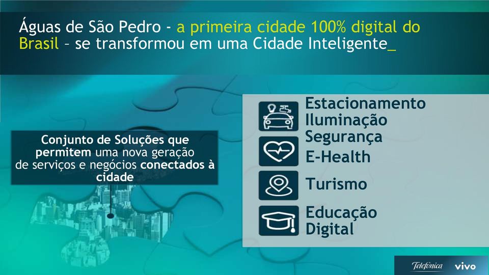 permitem uma nova geração de serviços e negócios conectados à