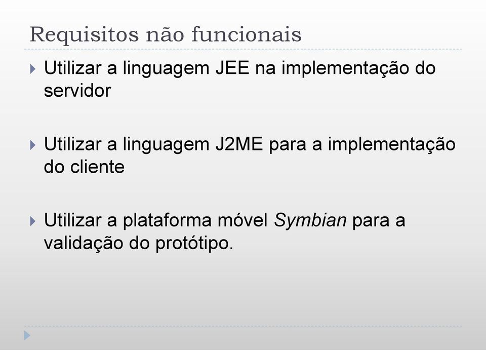 J2ME para a implementação do cliente Utilizar a