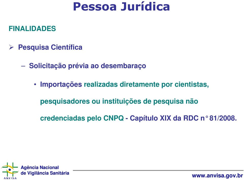 diretamente por cientistas, pesquisadores ou instituições