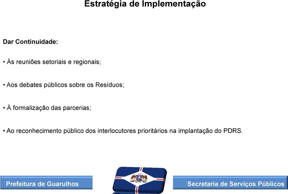 Resíduos; À formalização das parcerias; Ao reconhecimento