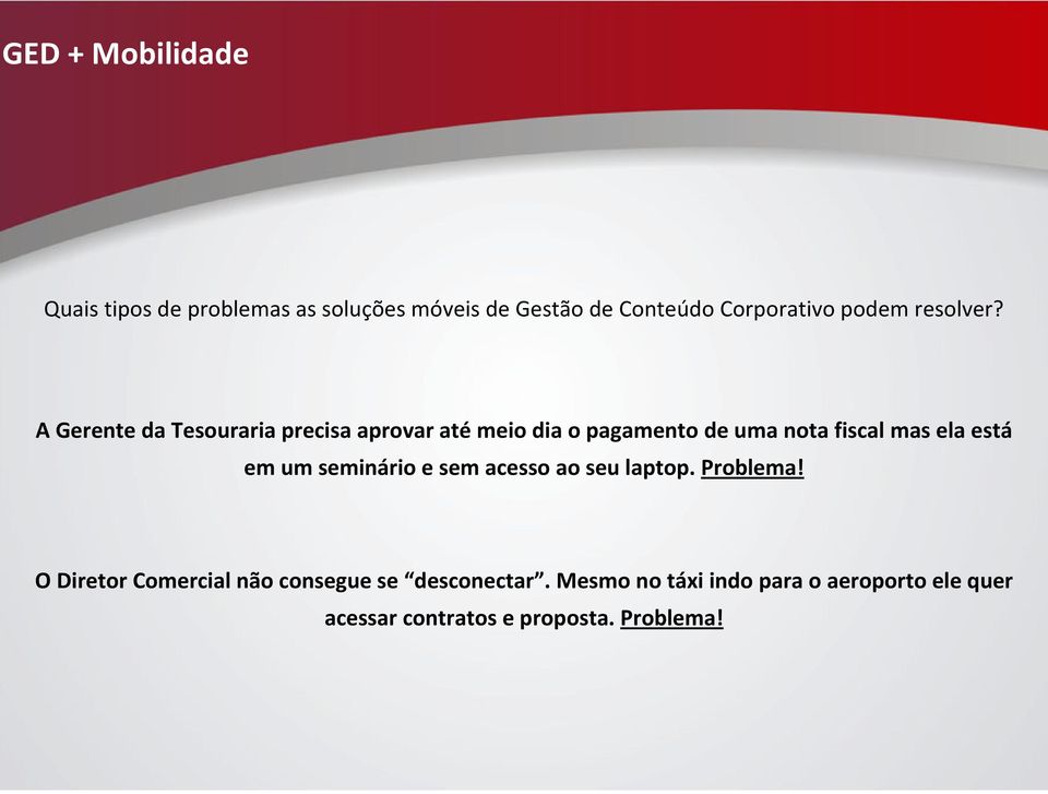 A Gerente da Tesouraria precisa aprovar atémeio dia o pagamento de uma nota fiscal mas ela está em