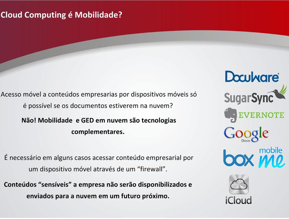 na nuvem? Não! Mobilidade e GED em nuvem são tecnologias complementares.