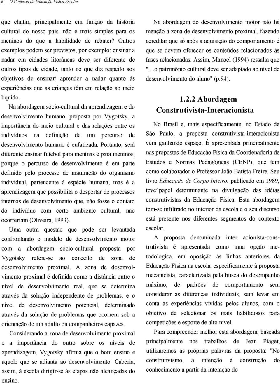 nadar quanto às experiências que as crianças têm em relação ao meio líquido.