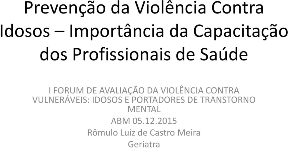 DA VIOLÊNCIA CONTRA VULNERÁVEIS: IDOSOS E PORTADORES DE