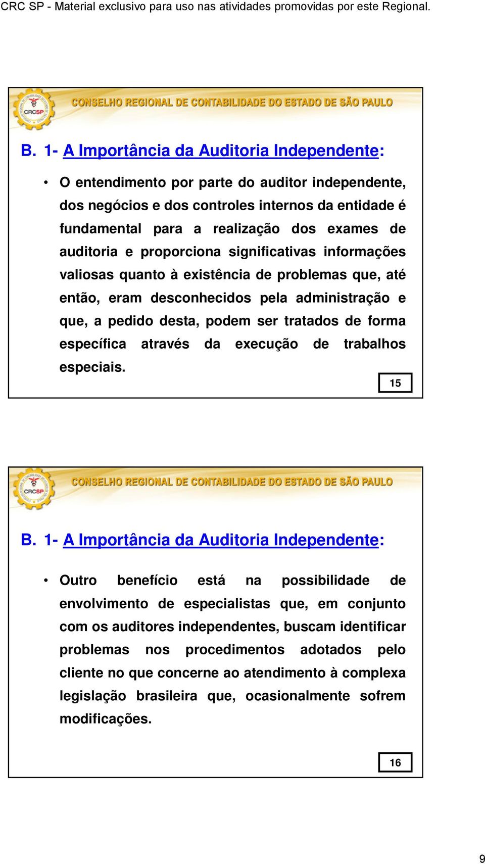 específica através da execução de trabalhos especiais. 15 B.