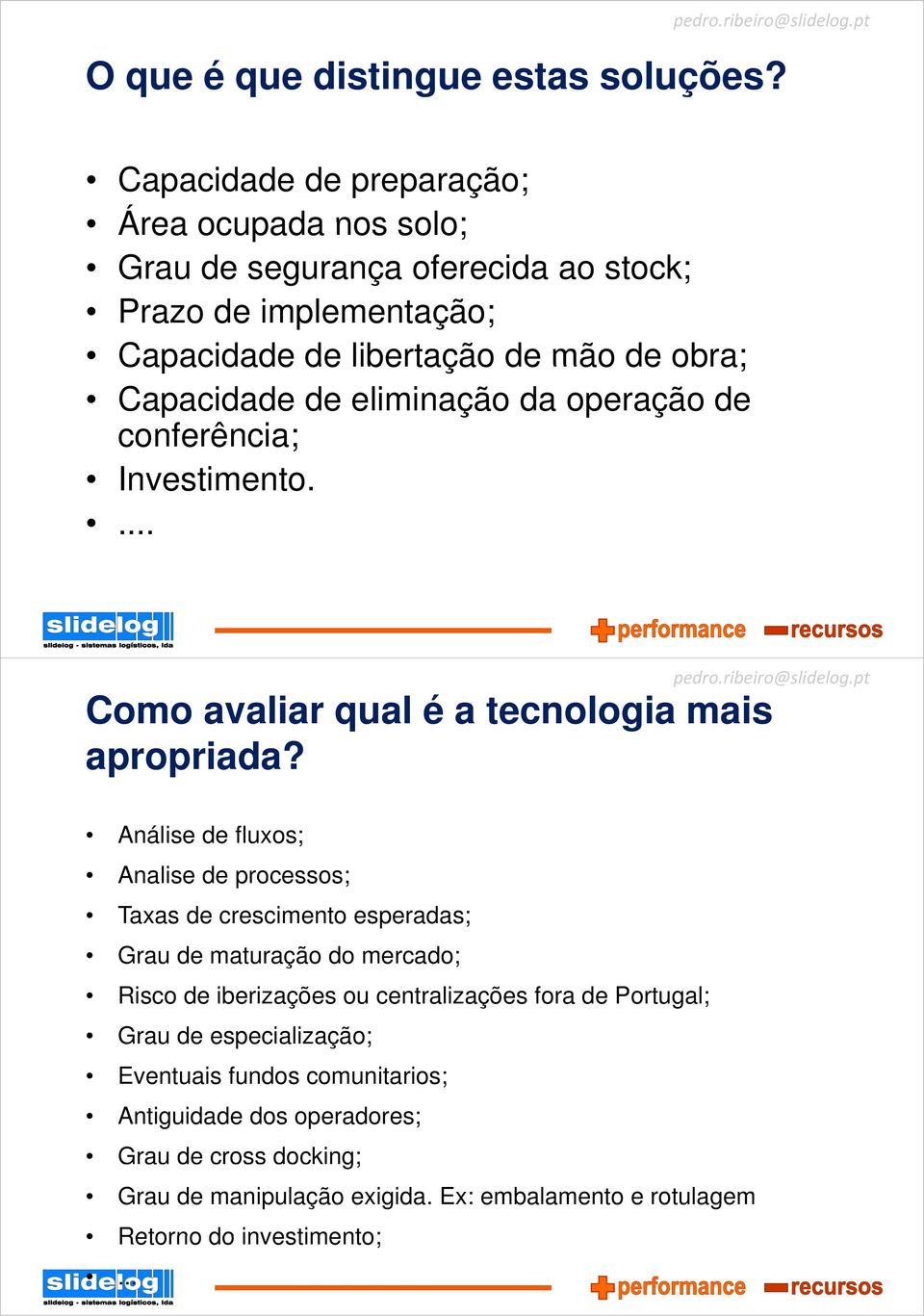 de eliminação da operação de conferência; Investimento.... Como avaliar qual é a tecnologia mais apropriada?