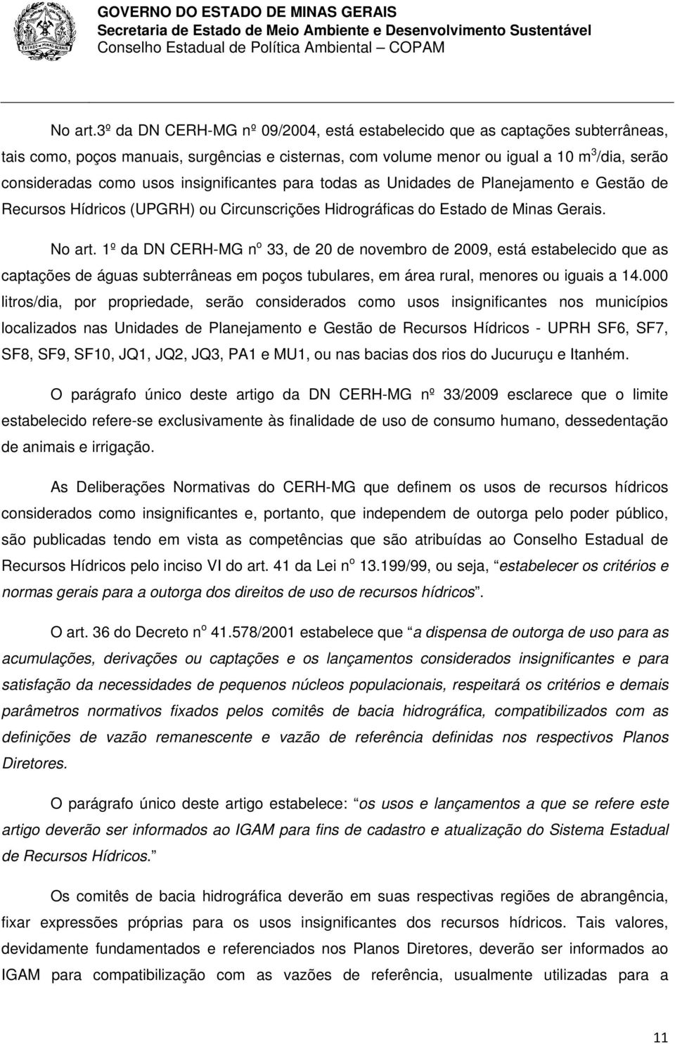 insignificantes para todas as Unidades de Planejamento e Gestão de Recursos Hídricos (UPGRH) ou Circunscrições Hidrográficas do Estado de Minas Gerais.