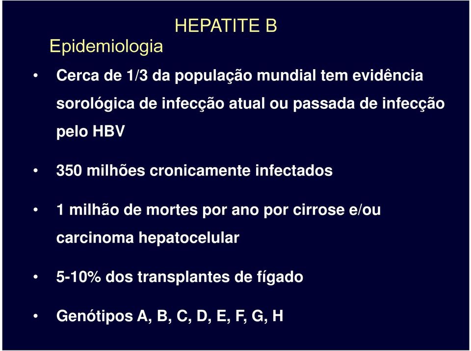 cronicamente infectados 1 milhão de mortes por ano por cirrose e/ou