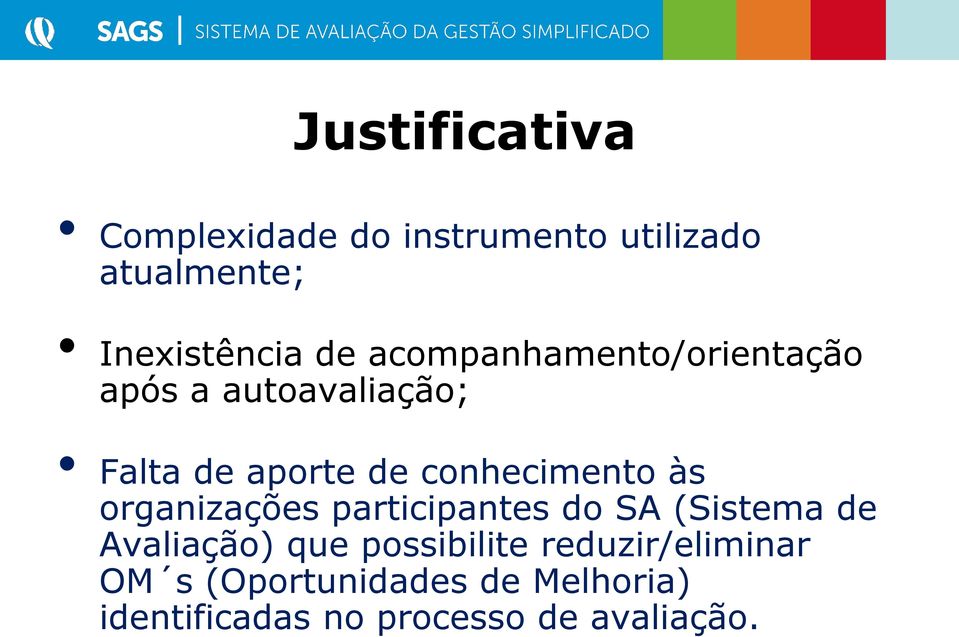 às organizações participantes do SA (Sistema de Avaliação) que possibilite