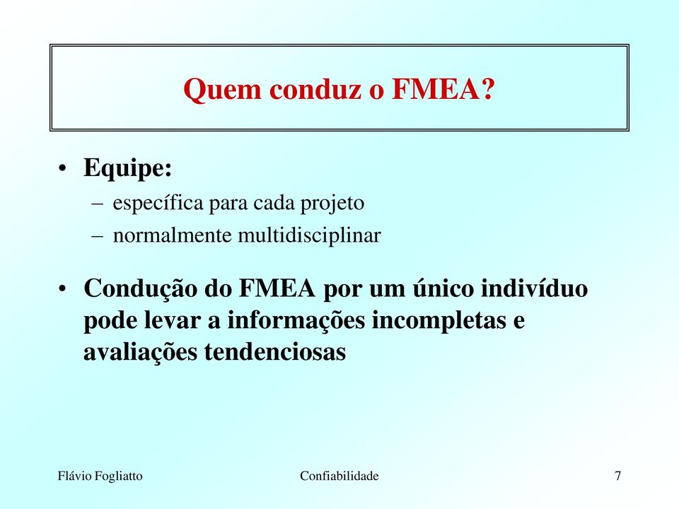 multidisciplinar Condução do FMEA por um único