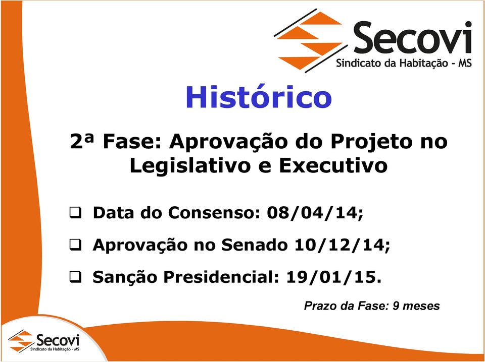 08/04/14; Aprovação no Senado 10/12/14;