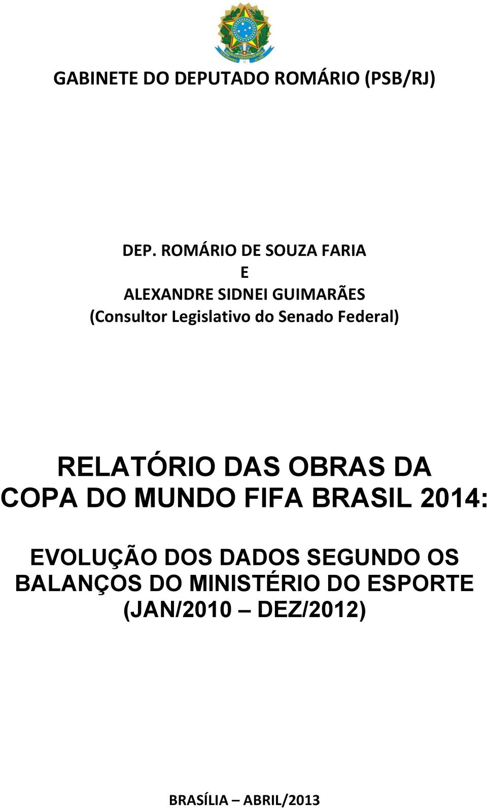 Legislativo do Senado Federal) RELATÓRIO DAS OBRAS DA COPA DO MUNDO FIFA