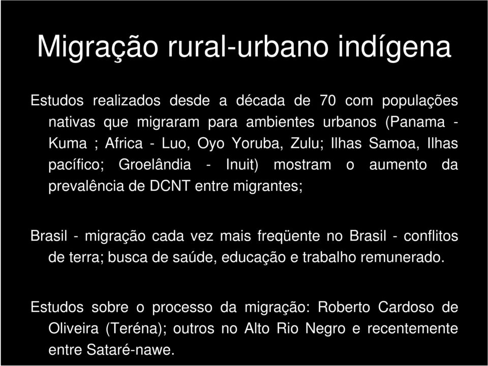 DCNT entre migrantes; Brasil - migração cada vez mais freqüente no Brasil - conflitos de terra; busca de saúde, educação e trabalho