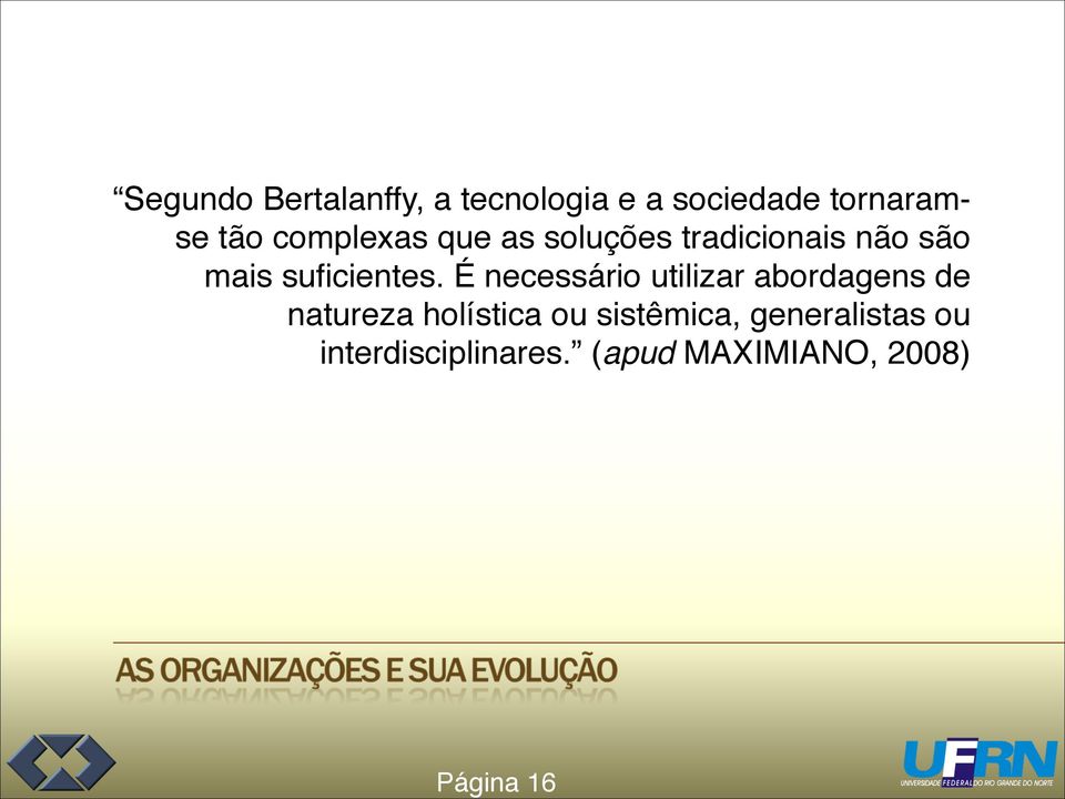 É necessário utilizar abordagens de natureza holística ou