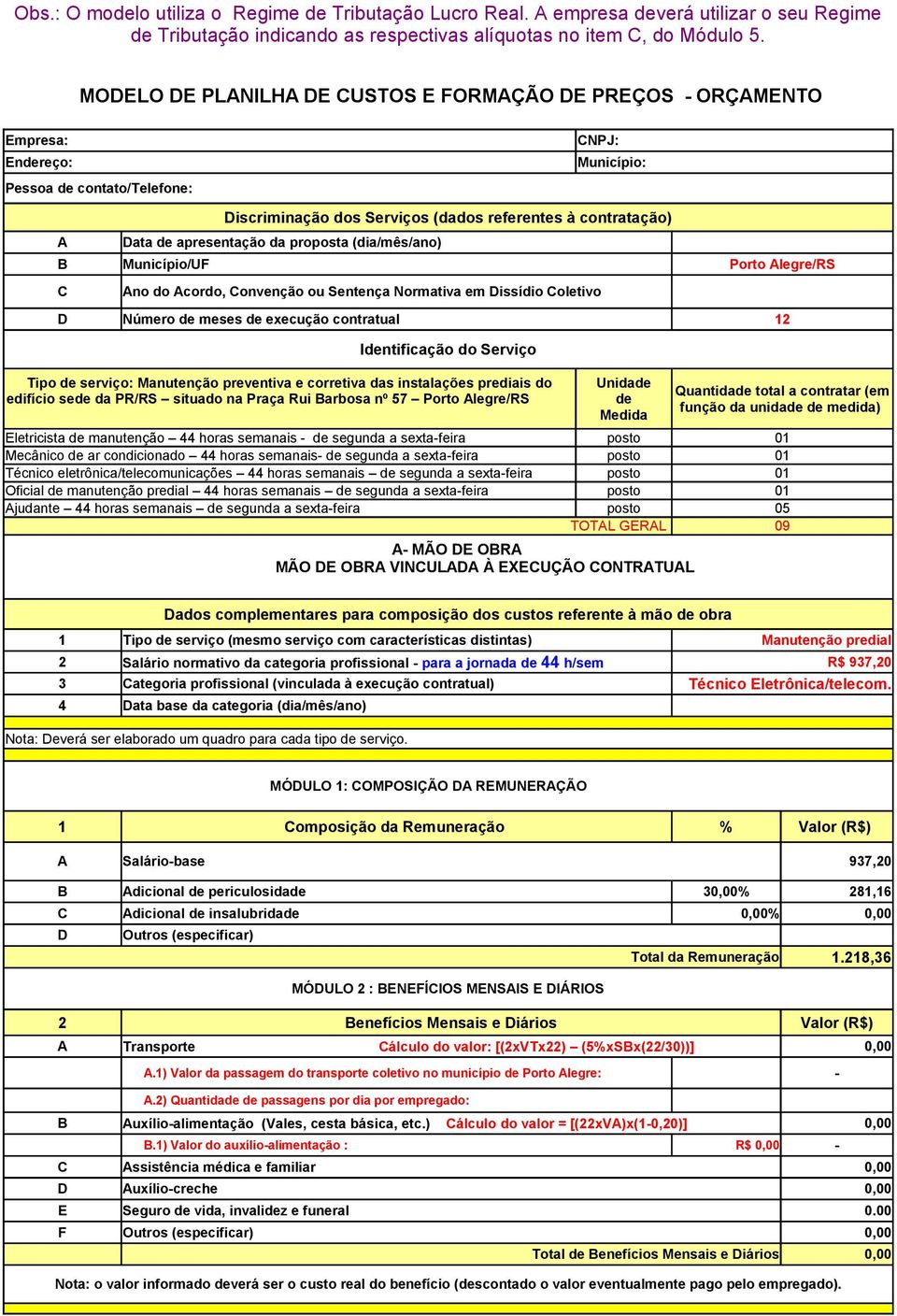 apresentação da proposta (dia/mês/ano) B Município/UF Porto Alegre/RS C Ano do Acordo, Convenção ou Sentença Normativa em Dissídio Coletivo D Número de meses de execução contratual 12 Identificação