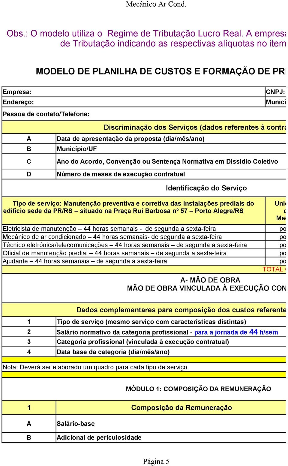 contato/telefone: CNPJ: Município: A B C D Discriminação dos Serviços (dados referentes à contratação) Data de apresentação da proposta (dia/mês/ano) Município/UF Ano do Acordo, Convenção ou Sentença