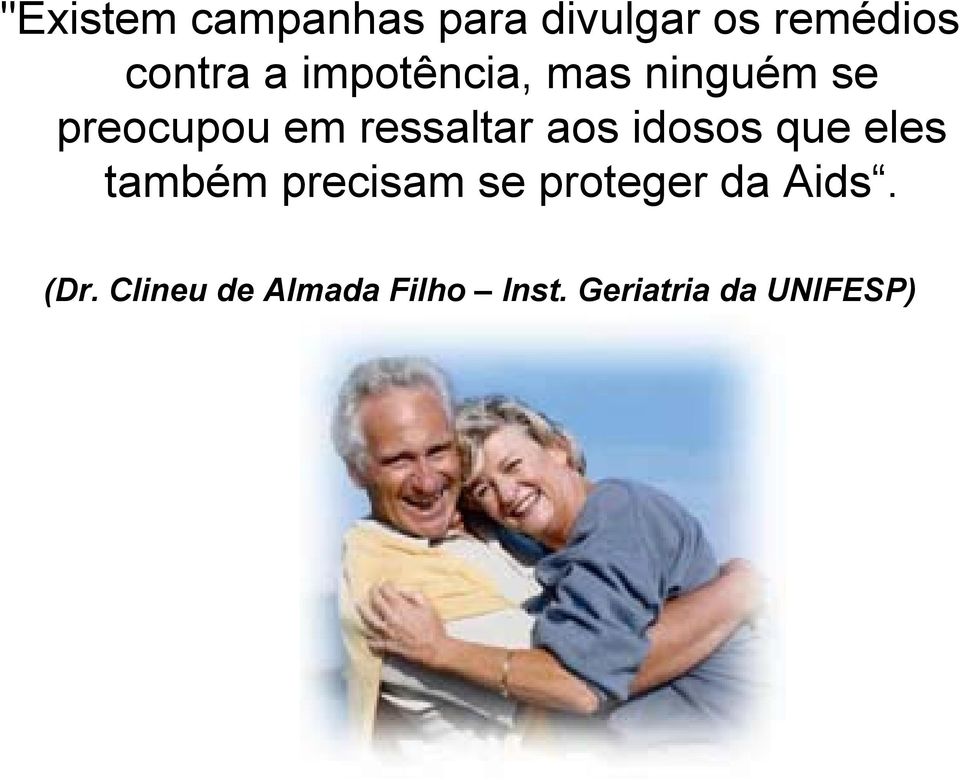 idosos que eles também precisam se proteger da Aids.