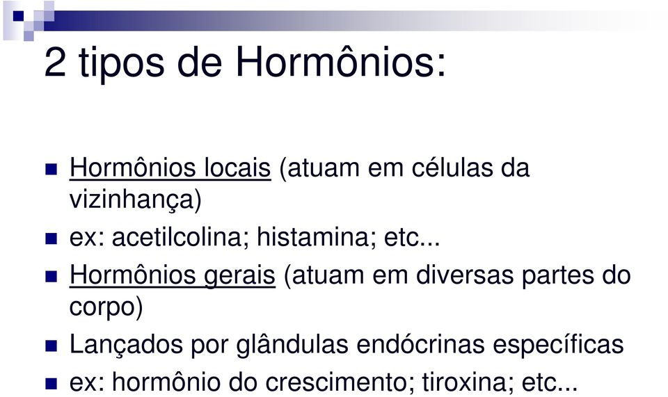 .. Hormônios gerais (atuam em diversas partes do corpo)