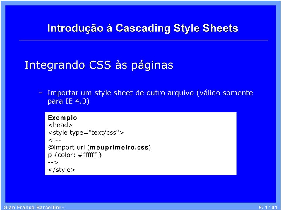 0) Exemplo <head> <style type="text/css"> <!
