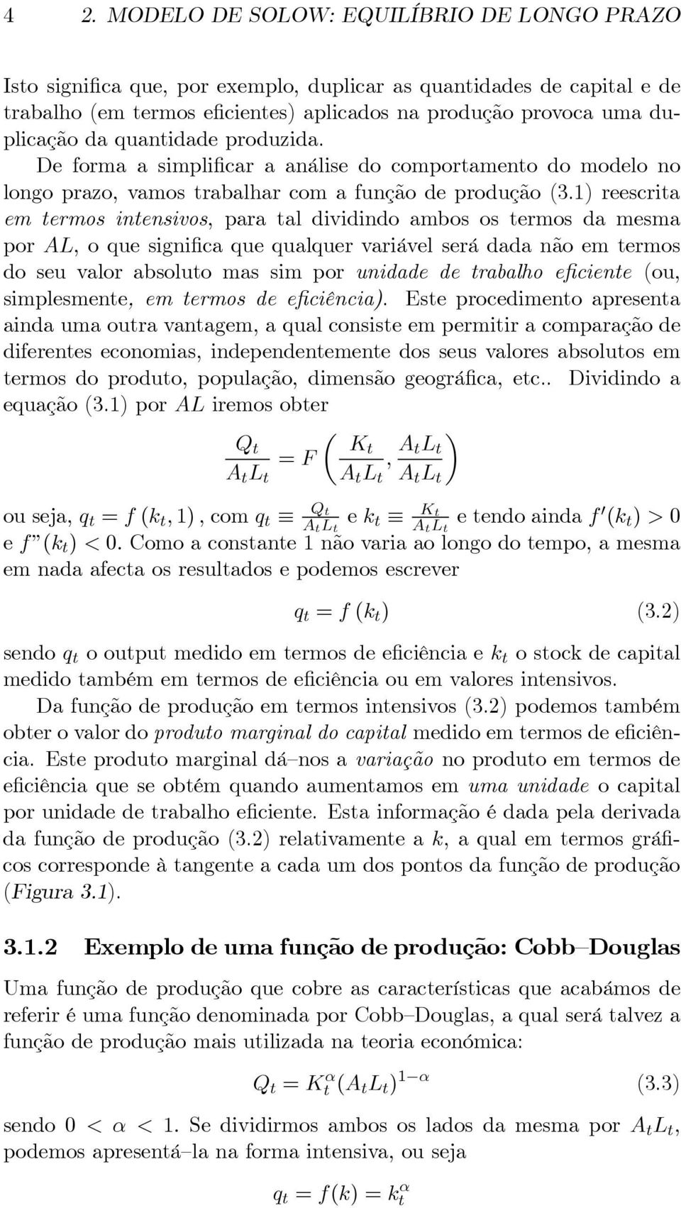 1) reescrita em termos intensivos, para tal dividindo ambos os termos da mesma por AL, oquesignifica que qualquer variável será dada não em termos do seu valor absoluto mas sim por unidade de