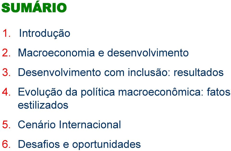 Desenvolvimento com inclusão: resultados 4.