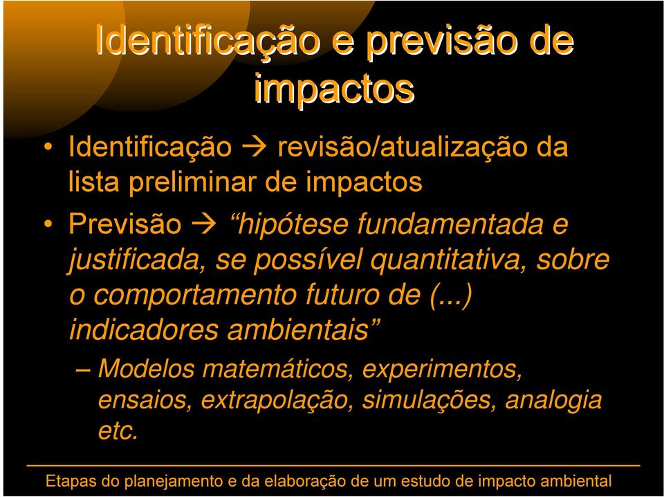 possível quantitativa, sobre o comportamento futuro de (.