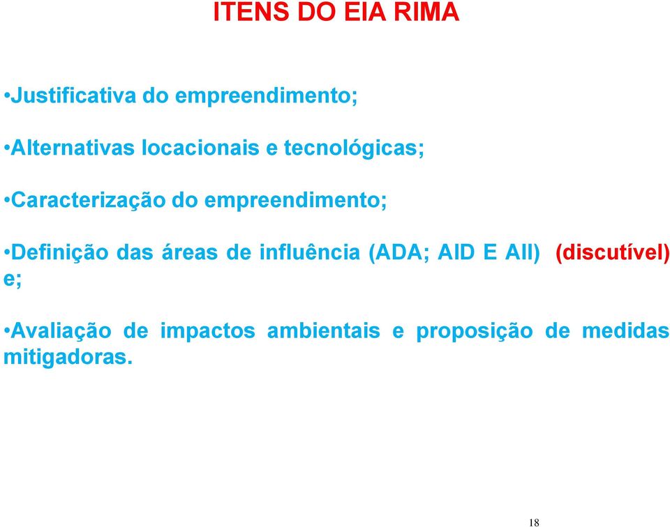 Definição das áreas de influência (ADA; AID E AII) (discutível) e;