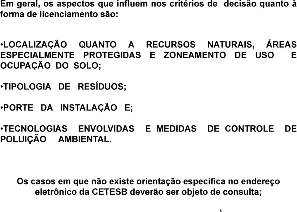 DE RESÍDUOS; PORTE DA INSTALAÇÃO E; TECNOLOGIAS ENVOLVIDAS E MEDIDAS DE CONTROLE DE POLUIÇÃO AMBIENTAL.