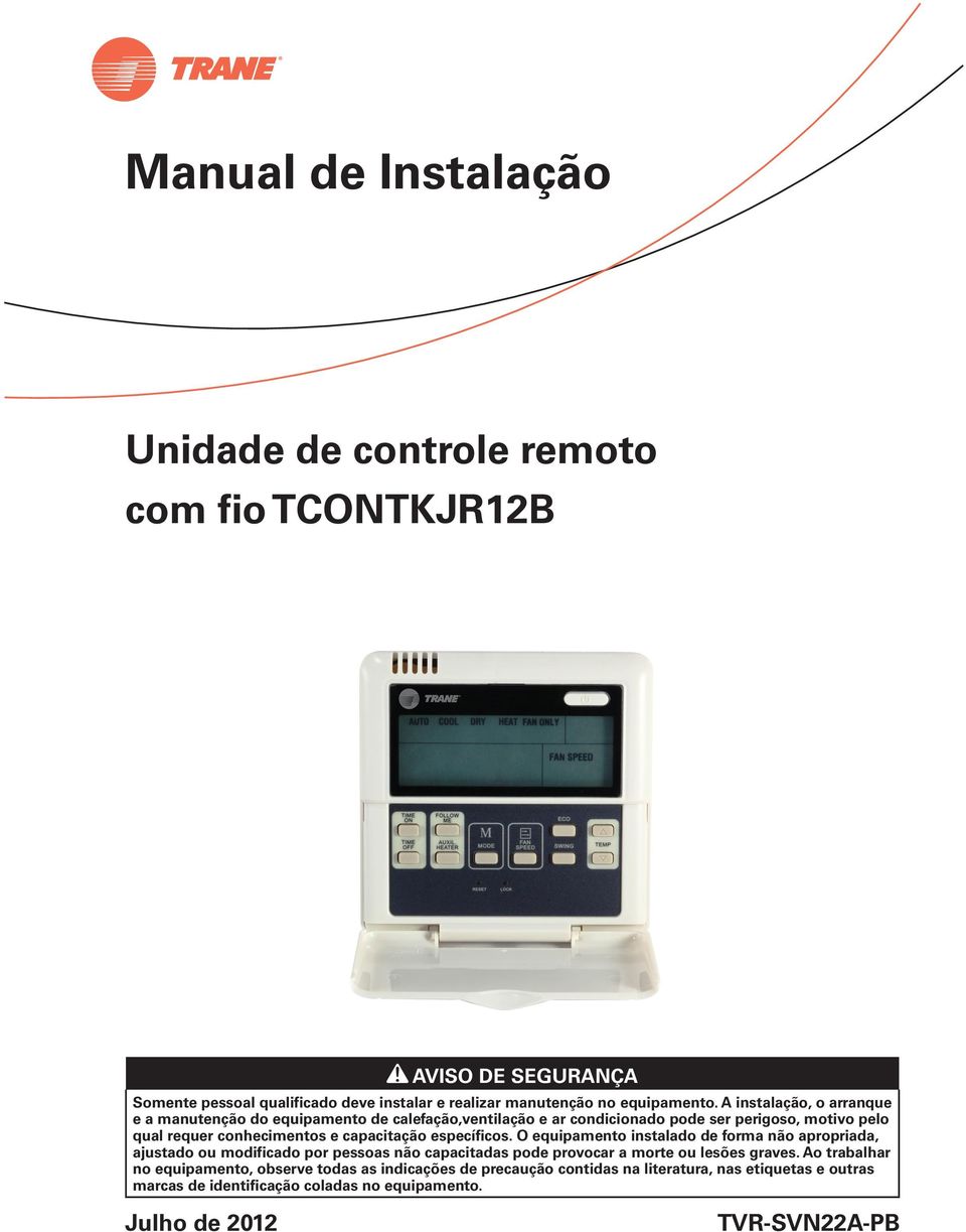 específicos. O equipamento instalado de forma não apropriada, ajustado ou modificado por pessoas não capacitadas pode provocar a morte ou lesões graves.