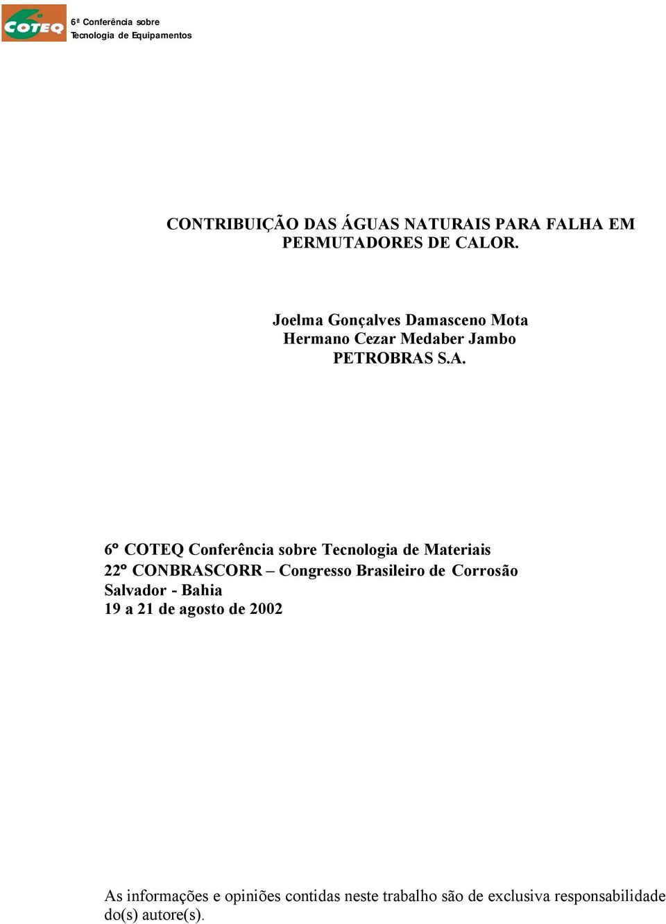 S.A. 6 COTEQ Conferência sobre Tecnologia de Materiais 22 CONBRASCORR Congresso Brasileiro de