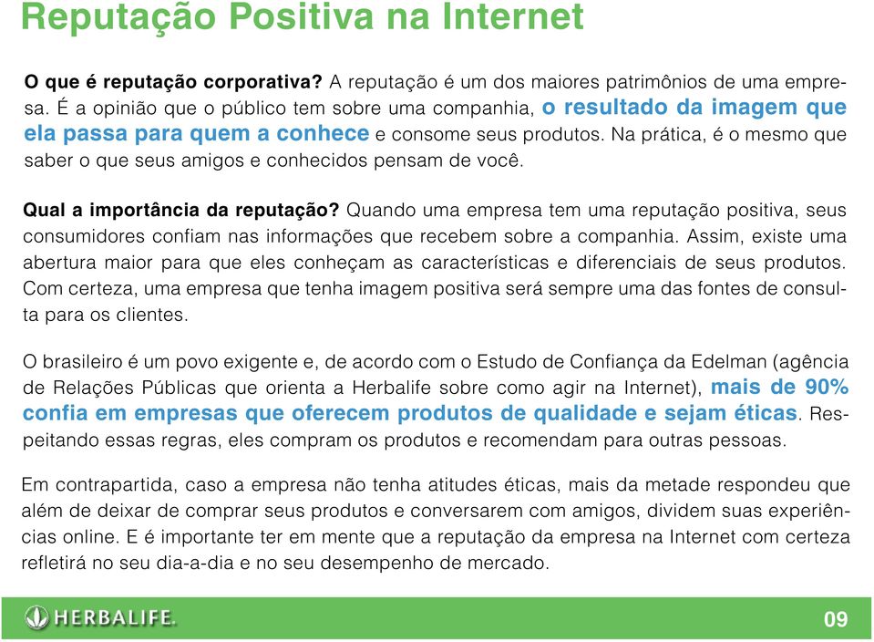 Na prática, é o mesmo que saber o que seus amigos e conhecidos pensam de você. Qual a importância da reputação?