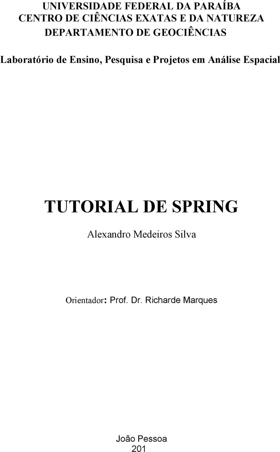 Pesquisa e Projetos em Análise Espacial TUTORIAL DE SPRING