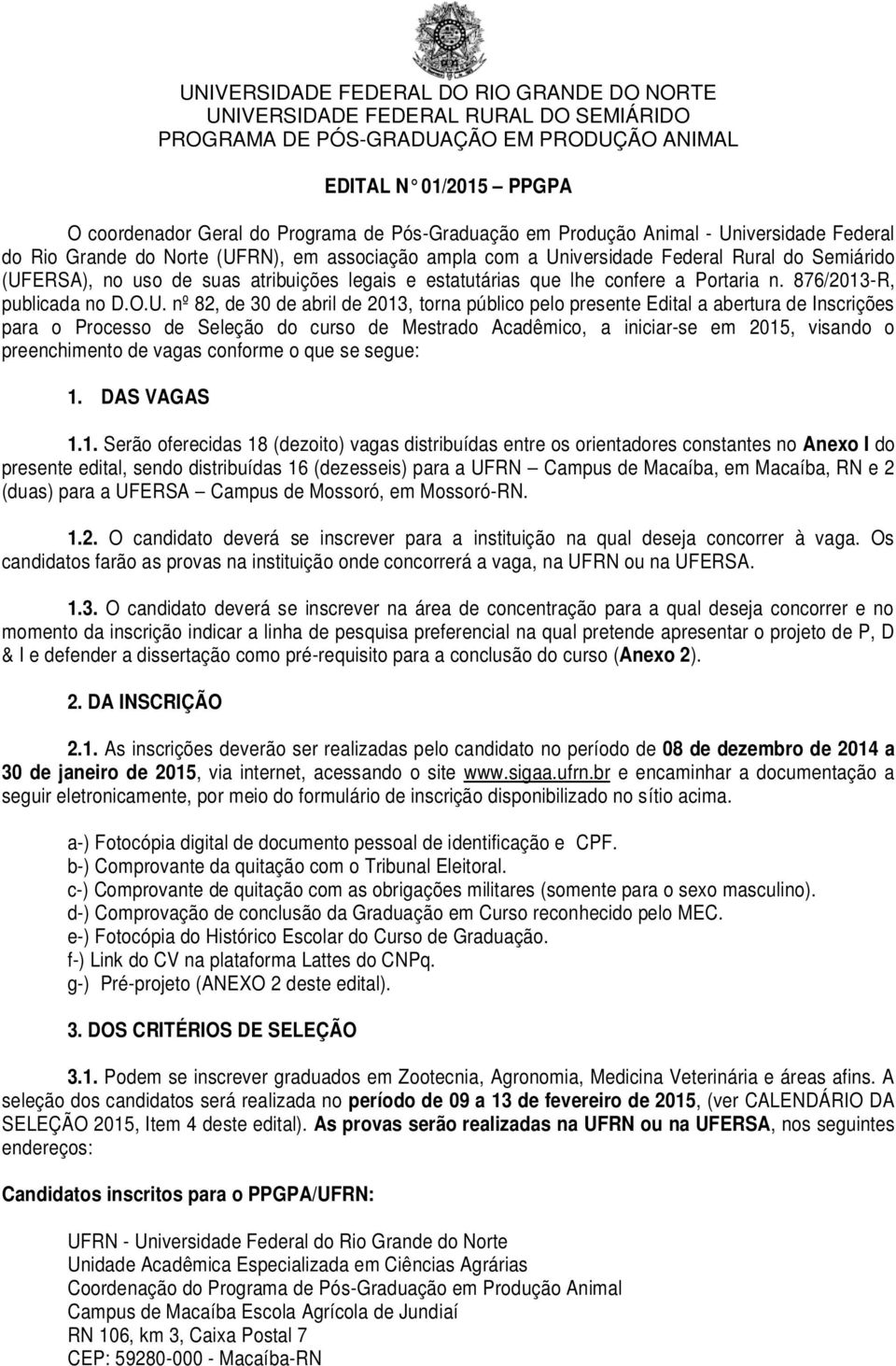 ERSA), no uso de suas atribuições legais e estatutárias que lhe confere a Portaria n. 876/2013-R, publicada no D.O.U.