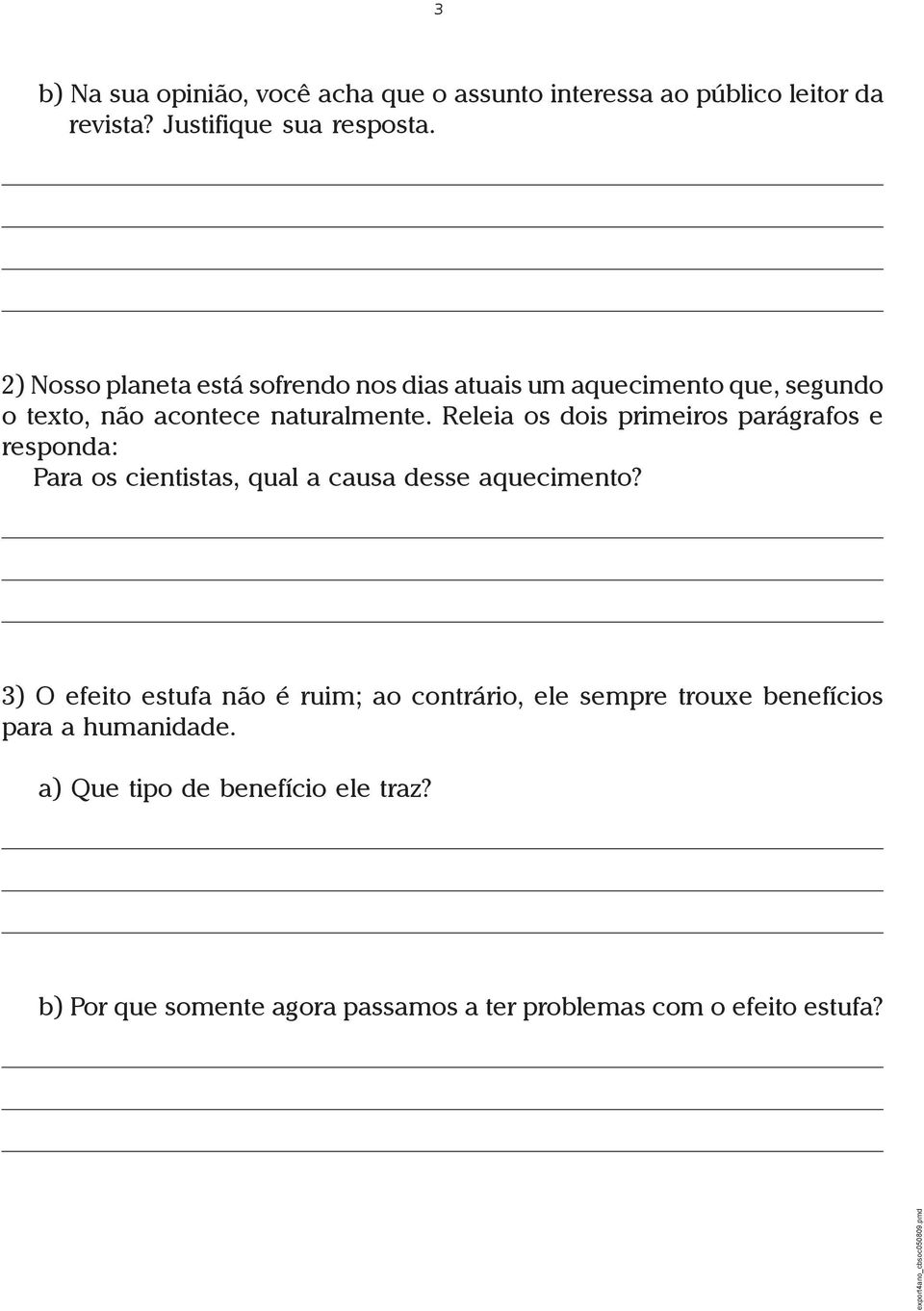 Releia os dois primeiros parágrafos e responda: Para os cientistas, qual a causa desse aquecimento?