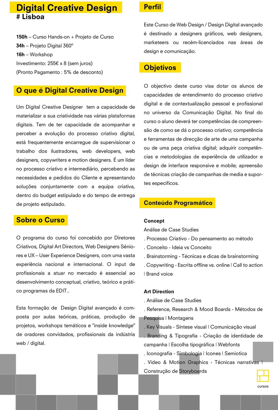 Tem de ter capacidade de acompanhar e perceber a evolução do processo criativo digital, está frequentemente encarregue de supervisionar o trabalho dos ilustradores, web developers, web designers,