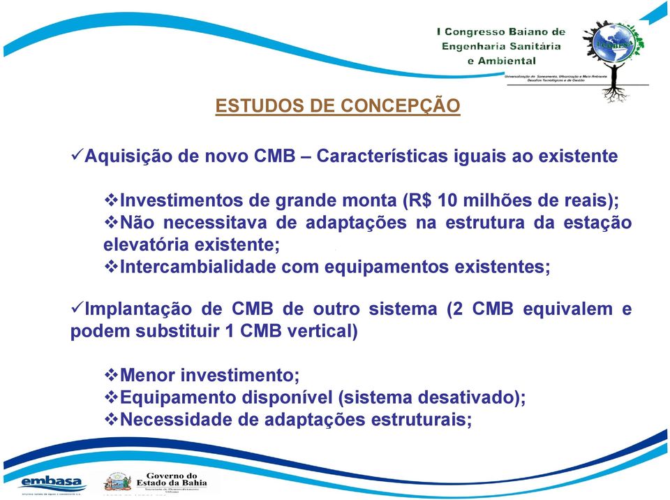 Intercambialidade com equipamentos existentes; Implantação de CMB de outro sistema (2 CMB equivalem e podem