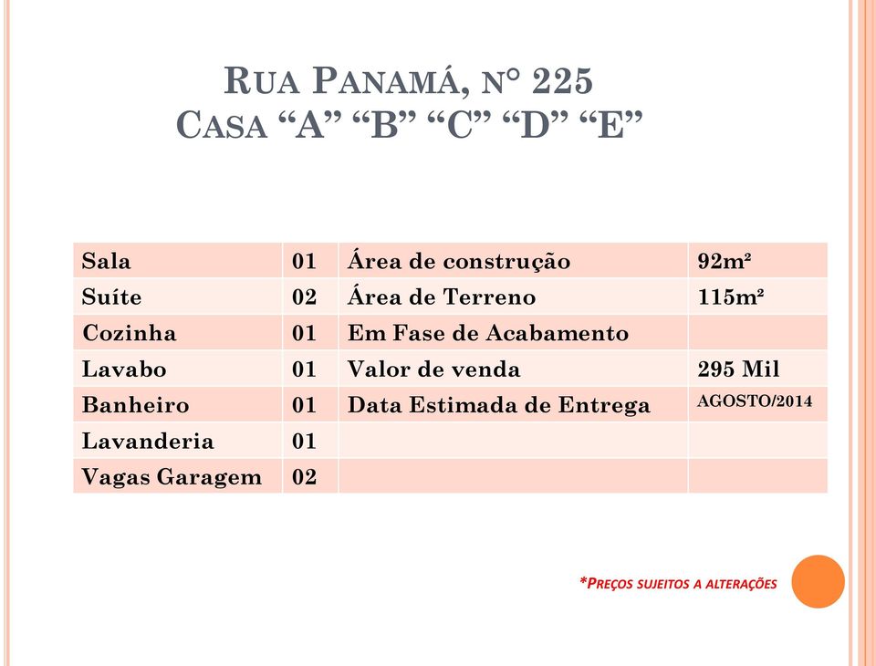 Acabamento Lavabo 01 Valor de venda 295 Mil Banheiro 01 Data