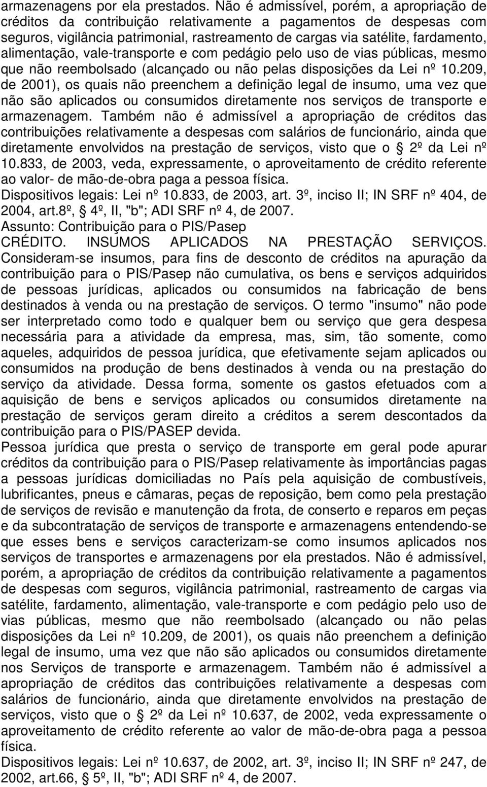 alimentação, vale-transporte e com pedágio pelo uso de vias públicas, mesmo que não reembolsado (alcançado ou não pelas disposições da Lei nº 10.