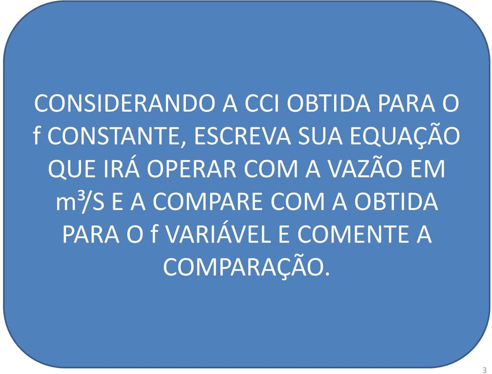 OPERAR COM A VAZÃO EM m³/s E A COMPARE COM