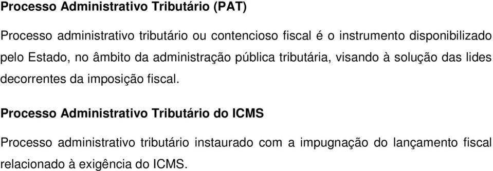 solução das lides decorrentes da imposição fiscal.