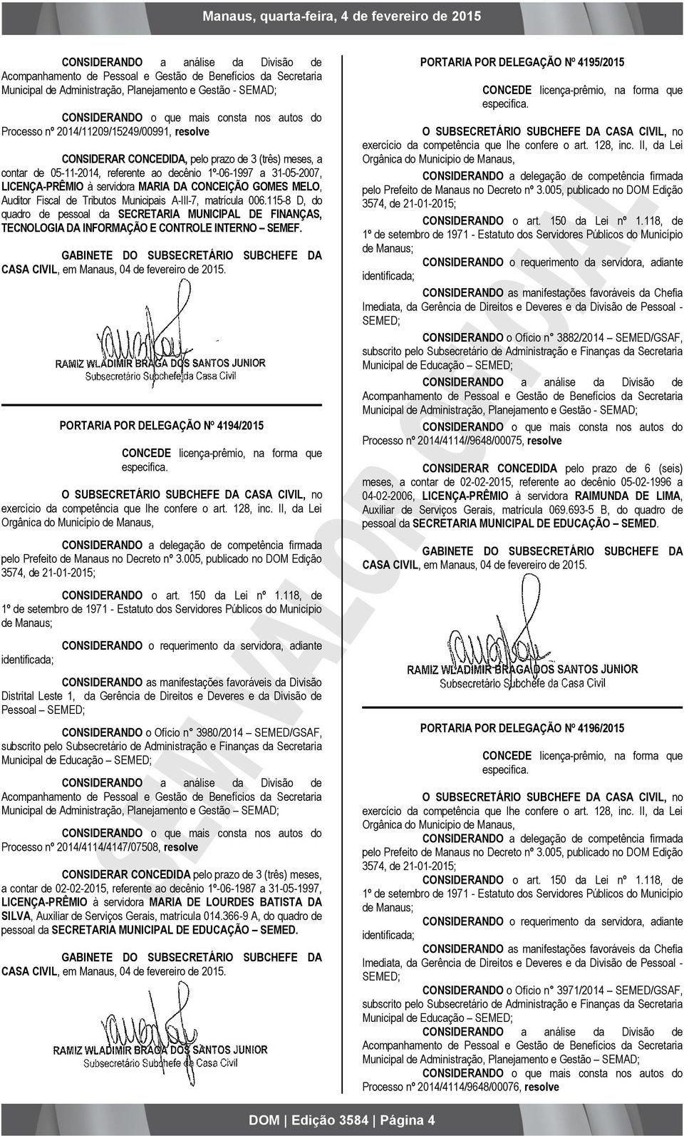 MARIA DA CONCEIÇÃO GOMES MELO, Auditor Fiscal de Tributos Municipais A-III-7, matrícula 006.