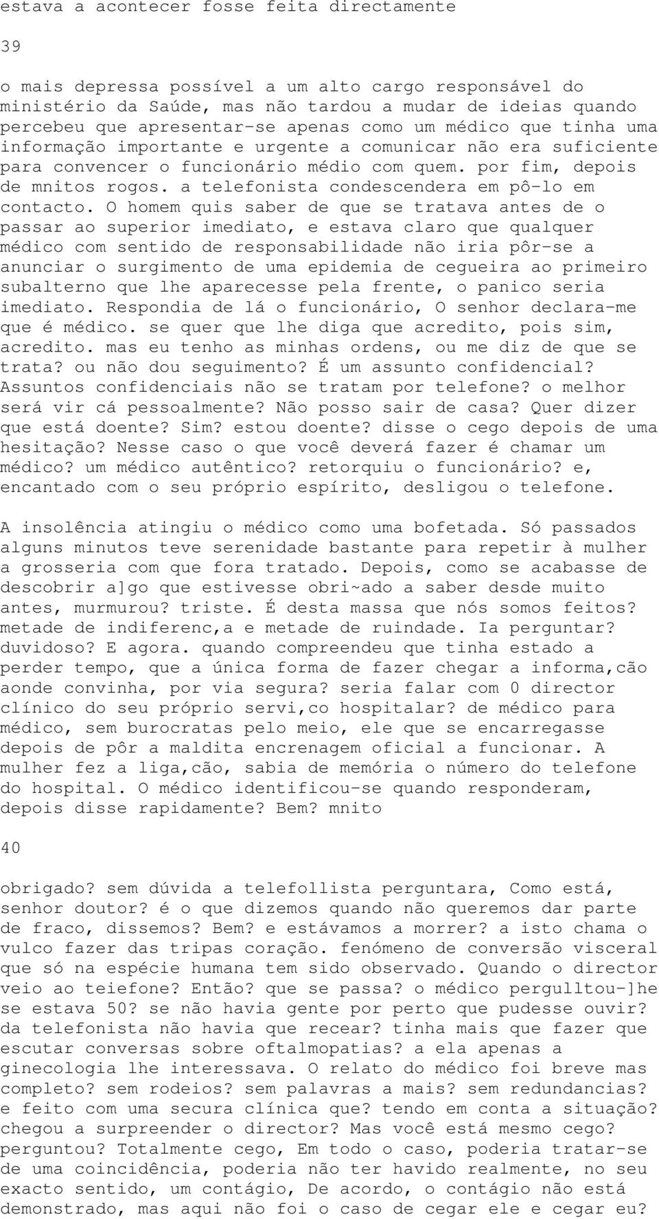 a telefonista condescendera em pô-lo em contacto.